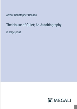 The House of Quiet; An Autobiography: in large print