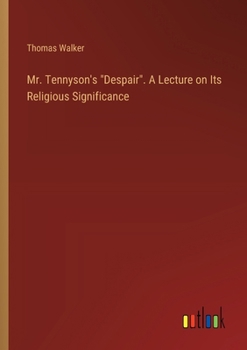 Paperback Mr. Tennyson's "Despair". A Lecture on Its Religious Significance Book