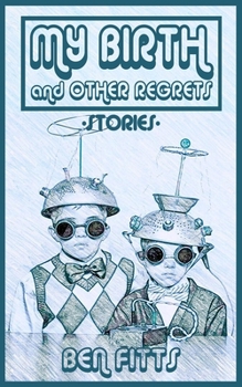 Paperback My Birth and Other Regrets Book