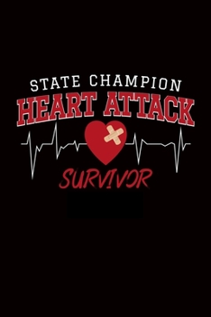 State Champion Heart Attack Survivor: Heart Attack Surgery Gift Tee - 110 Pages Notebook/Journal
