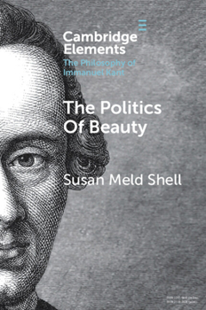 Paperback The Politics of Beauty: A Study of Kant's Critique of Taste Book