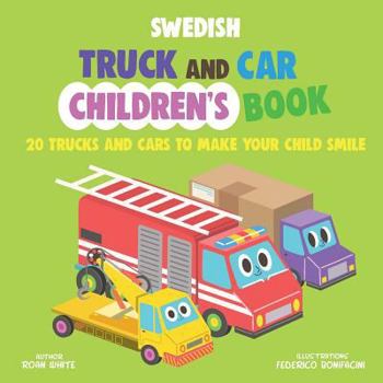 Paperback Swedish Truck and Car Children's Book: 20 Trucks and Cars to Make Your Child Smi Book