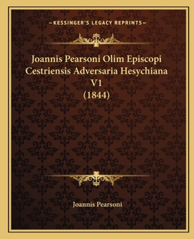 Paperback Joannis Pearsoni Olim Episcopi Cestriensis Adversaria Hesychiana V1 (1844) Book