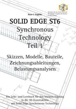 Solid Edge ST6 Synchronous Technology Teil 1: Skizzen, Modelle, Bauteile, Zeichnungsableitungen, Belastungsanalysen