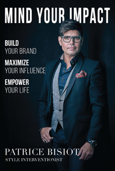 Hardcover Mind Your Impact: Build Your Brand, Maximize Your Influence, Emplower Your Life Book