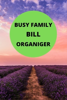 Busy Family Bill Organiger: Simple Monthly Bill Payments Checklist Organizer Planner Log Book Money Debt Tracker Keeper Budgeting Financial Planning Budget Journa Notebook