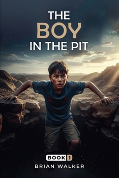 The Boy in the Pit: Book I