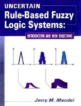 Paperback Uncertain Rule-Based Fuzzy Logic Systems: Introduction and New Directions Book