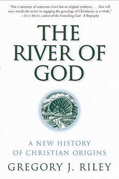 Paperback The River of God: A New History of Christian Origins Book