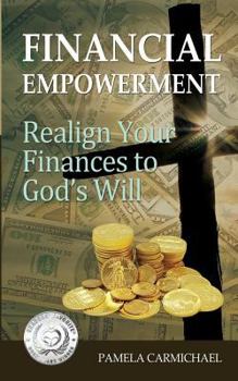 Paperback Financial Empowerment: Realign Your Finances to God's Will Book