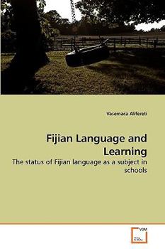 Fijian Language and Learning: The status of Fijian language as a subject in schools