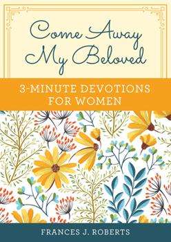 Paperback Come Away My Beloved: 3-Minute Devotions for Women Book