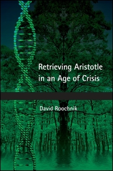 Paperback Retrieving Aristotle in an Age of Crisis Book
