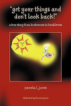 ''get your things and don't look back!'': a true story from brokenness to humbleness