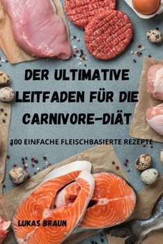 Paperback Der Ultimative Leitfaden F?r Die Carnivore-Di?t [German] Book