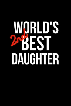 Paperback World's 2nd Best Daughter: Funny Family Notebook, Sarcastic Humor. Gag Gift for the Second Best. Book