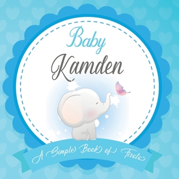 Baby Kamden A Simple Book of Firsts: First Year Baby Book a Perfect Keepsake Gift for All Your Precious First Year Memories