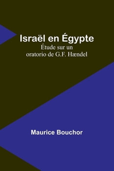 Paperback Israël en Égypte: Étude sur un oratorio de G.F. Hændel Book