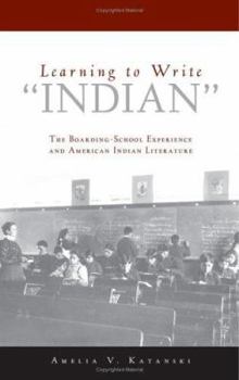 Hardcover Learning to Write "Indian": The Boarding-School Experience And American Indian Literature Book
