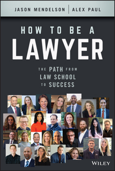 Hardcover How to Be a Lawyer: The Path from Law School to Success Book