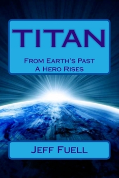 Paperback Titan: From Earth's Past A Hero Rises Book