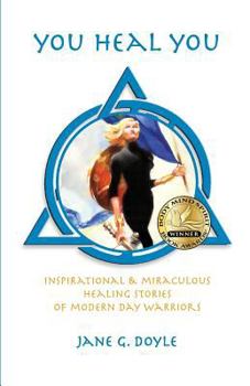 Paperback You Heal You: Inspirational & Miraculous Healing Stories of Modern Day Warriors Book