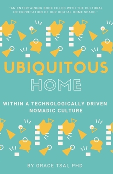 Paperback The Ubiquitous Home: Within a Technologically Driven Nomadic Culture Book