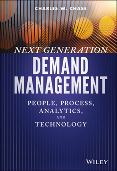 Hardcover Next Generation Demand Management: People, Process, Analytics, and Technology Book