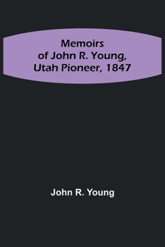 Paperback Memoirs of John R. Young, Utah Pioneer, 1847 Book