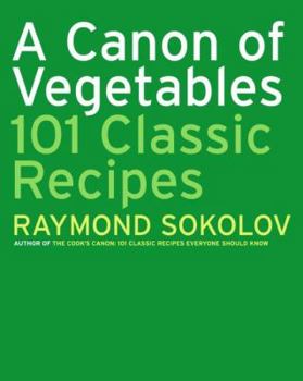 Hardcover A Canon of Vegetables: 101 Classic Recipes Book