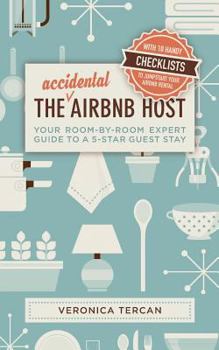 Paperback The Accidental Airbnb Host: Your Room-By-Room Expert Guide to a 5-Star Guest Stay Book