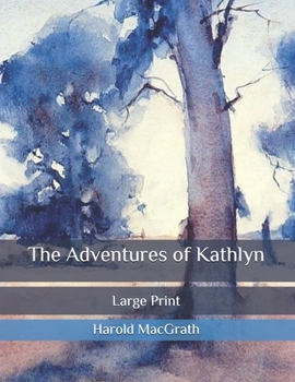 Paperback The Adventures of Kathlyn: Large Print Book
