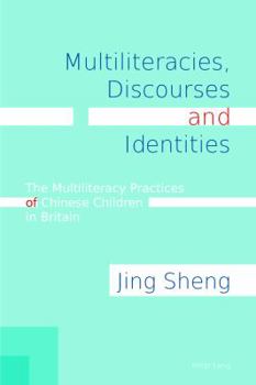 Paperback Multiliteracies, Discourses and Identities: The Multiliteracy Practices of Chinese Children in Britain Book