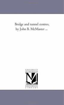 Paperback Bridge and Tunnel Centres, by John B. Mcmaster ... Book