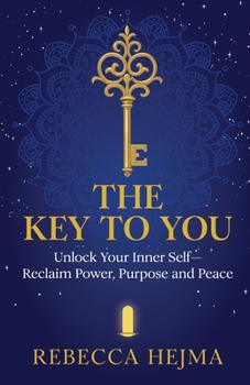 Paperback The Key to You: Unlock Your Inner Self-Reclaim Power, Purpose and Peace Book