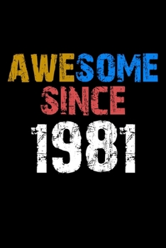 Awesome since 1981  Notebook Birthday Gift: Lined Notebook / Journal Gift, 110 Pages, 6x9, Soft Cover, Matte Finish