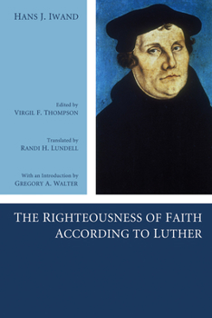 Paperback The Righteousness of Faith According to Luther Book