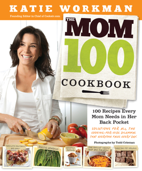 Paperback The Mom 100 Cookbook: 100 Recipes Every Mom Needs in Her Back Pocket Book