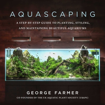 Hardcover Aquascaping: A Step-By-Step Guide to Planting, Styling, and Maintaining Beautiful Aquariums Book