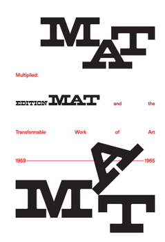 Hardcover Multiplied: Edition Mat and the Transformable Work of Art, 1959-1965 Book
