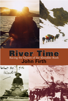 Paperback River Time: Racing the Ghosts of the Klondike Rush Book