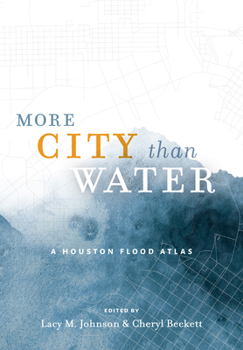 Hardcover More City Than Water: A Houston Flood Atlas Book