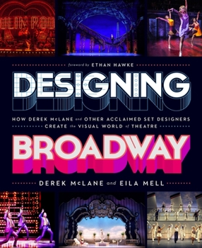 Hardcover Designing Broadway: How Derek McLane and Other Acclaimed Set Designers Create the Visual World of Theatre Book