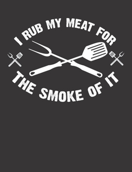 Mein Grillbuch: ? deine eigenen Grillrezepte auf einen Blick ? Vorausgefülltes Grillprotokoll für deine eigenen Rezepte und Fleisch-Kreationen ? ... ? Motiv: Rub my meat 2 (German Edition)
