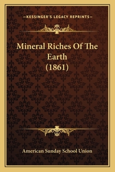 Paperback Mineral Riches Of The Earth (1861) Book