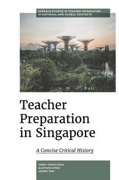 Hardcover Teacher Preparation in Singapore: A Concise Critical History Book