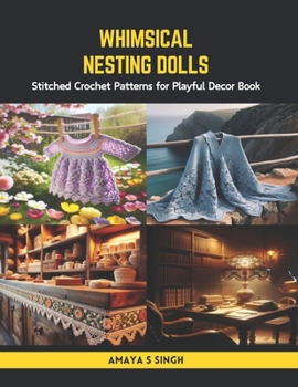 Paperback Whimsical Nesting Dolls: Stitched Crochet Patterns for Playful Decor Book