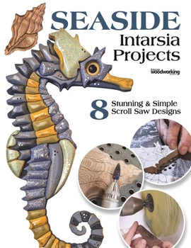 Seaside Intarsia Projects: 8 Stunning & Simple Scroll Saw Designs (Fox Chapel Publishing) Nautical-Themed Compilation from Scroll Saw Woodworking & Crafts Magazine - Lighthouse, Beach Scene, and More