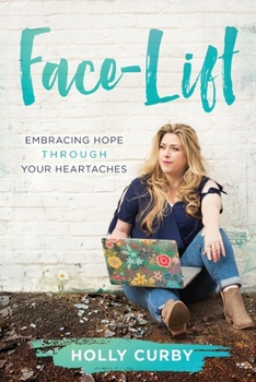 Paperback Face-Lift: Embracing Hope through your Heartaches Book