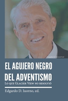 Paperback El agujero negro del adventismo: Lo que Glacier View no resolvió [Spanish] Book